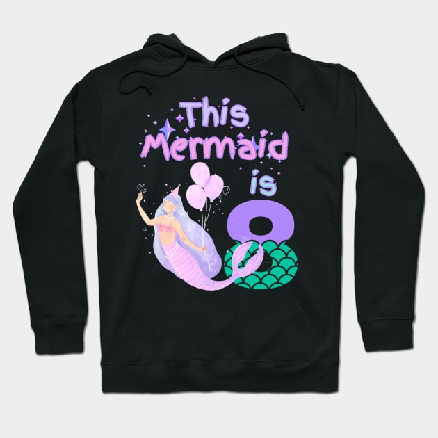 This Mermaid is 8 years old Happy 8th birthday to the little Mermaid Hoodie by Peter smith